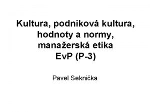 Kultura podnikov kultura hodnoty a normy manaersk etika