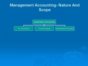 Management Accounting Nature And Scope Classification of Accounting
