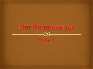 The Renaissance Chapter 12 The Italian Renaissance means