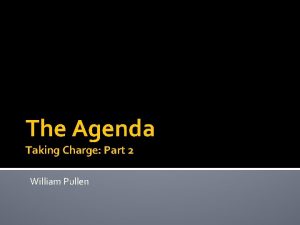 The Agenda Taking Charge Part 2 William Pullen