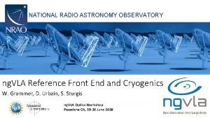 NATIONAL RADIO ASTRONOMY OBSERVATORY ng VLA Reference Front