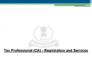 Tax Professional CA Registration and Services Registration The