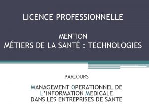 LICENCE PROFESSIONNELLE MENTION MTIERS DE LA SANT TECHNOLOGIES