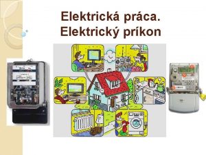 Elektrick prca Elektrick prkon Zopakujeme Prca je fyziklna