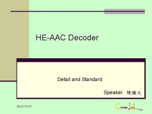 HEAAC Decoder Detail and Standard Speaker 20211212 Outline