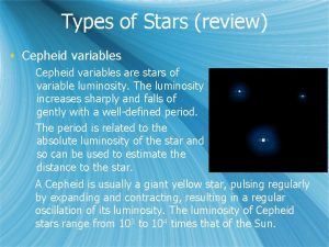 Types of Stars review s Cepheid variables are