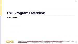 1 CVE Program Overview CVE Team CVE is