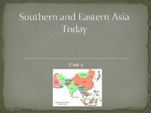 Southern and Eastern Asia Today Unit 5 WORLD