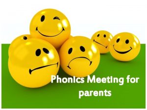 Phonics Meeting for parents Why teach phonics The