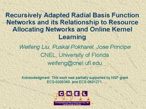 Recursively Adapted Radial Basis Function Networks and its