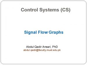 Control Systems CS Signal Flow Graphs Abdul Qadir