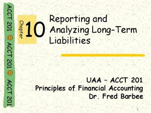 Chapter ACCT 201 10 Reporting and Analyzing LongTerm