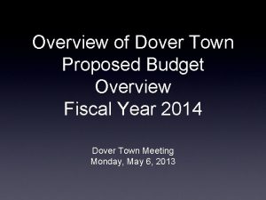 Overview of Dover Town Proposed Budget Overview Fiscal