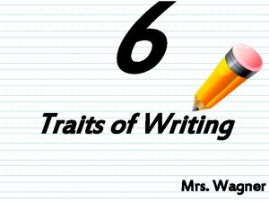 6 Traits of Writing Mrs Wagner 6 Traits