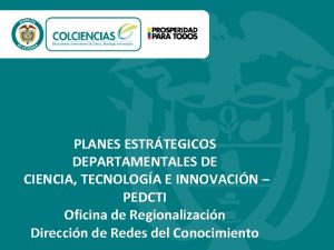 PLANES ESTRTEGICOS DEPARTAMENTALES DE CIENCIA TECNOLOGA E INNOVACIN