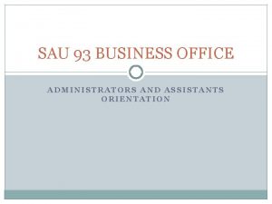 SAU 93 BUSINESS OFFICE ADMINISTRATORS AND ASSISTANTS ORIENTATION