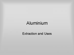 Aluminium Extraction and Uses Aluminium Mining Aluminium Ore