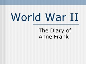 World War II The Diary of Anne Frank