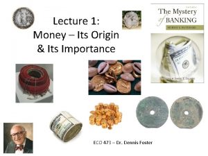 Lecture 1 Money Its Origin Its Importance ECO