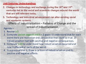 Unit Enduring Understandings 2 Changes in technology and