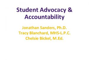 Student Advocacy Accountability Jonathan Sanders Ph D Tracy