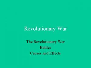 Revolutionary War The Revolutionary War Battles Causes and