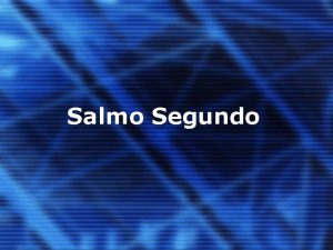 Salmo Segundo Introduccin Es el primer salmo mesinico