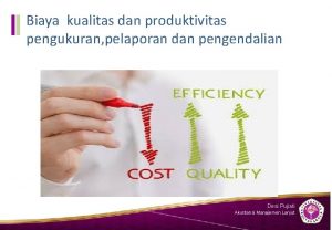Biaya kualitas dan produktivitas pengukuran pelaporan dan pengendalian
