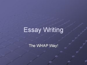 Essay Writing The WHAP Way History Essay Writing