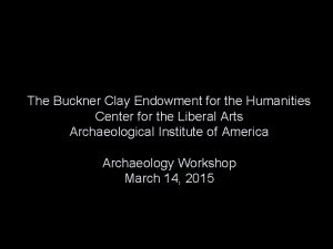 The Buckner Clay Endowment for the Humanities Center