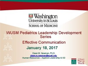 WUSM Pediatrics Leadership Development Series Effective Communication January