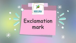 Exclamation mark Objectives to understand how exclamation marks