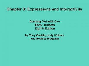 Chapter 3 Expressions and Interactivity Starting Out with