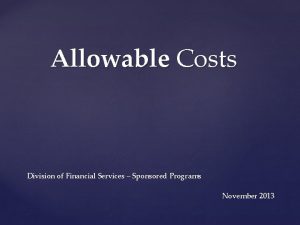 Allowable Costs Division of Financial Services Sponsored Programs