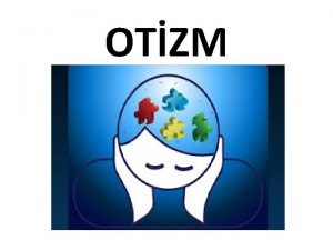 OTZM Otizm nedir Otizm bireyin d dnyadaki uyaranlar