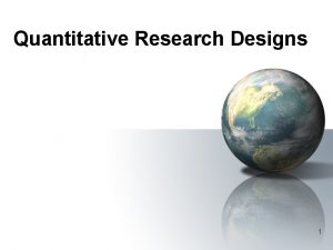 Quantitative Research Designs 1 Questions for Thought What