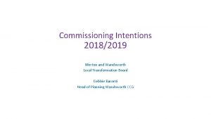 Commissioning Intentions 20182019 Merton and Wandsworth Local Transformation