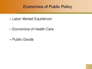 Economics of Public Policy Labor Market Equilibrium Economics