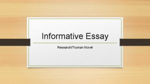 Informative Essay ResearchTruman Novel Introduction Congratulations You have