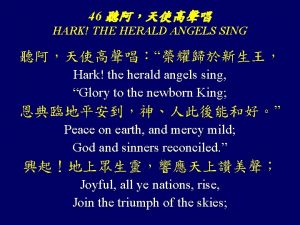 46 HARK THE HERALD ANGELS SING Hark the