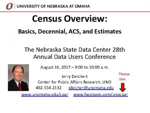 Census Overview Basics Decennial ACS and Estimates The
