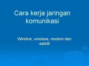 Cara kerja jaringan komunikasi Wireline wireless modem dan