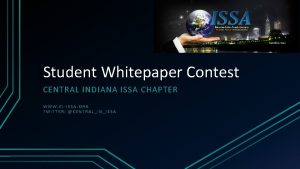 Student Whitepaper Contest CENTRAL INDIANA ISSA CHAPTER WWW