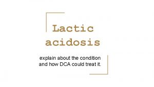 Lactic acidosis explain about the condition and how