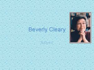 Beverly Cleary Asher Early Years Beverly Cleary was