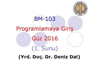 BM103 Programlamaya Giri Gz 2016 1 Sunu Yrd