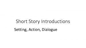 Short Story Introductions Setting Action Dialogue By Anonymous