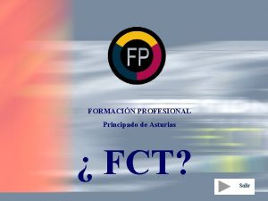 FORMACIN PROFESIONAL Principado de Asturias FCT Salir MDULOS