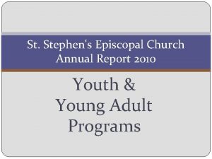 St Stephens Episcopal Church Annual Report 2010 Youth