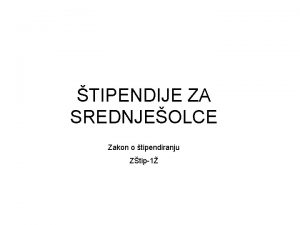 tipendije po Ztip1 TIPENDIJE ZA SREDNJEOLCE Zakon o